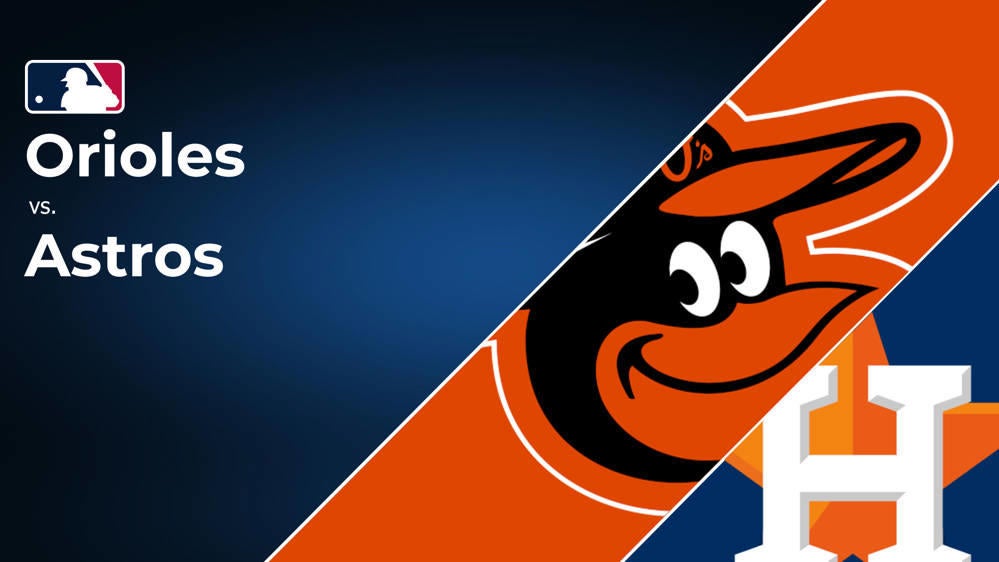 How to Watch the Orioles vs. Astros Game: Streaming & TV Channel Info for August 22