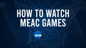 How to Watch MEAC College Basketball Games - Monday, January 13