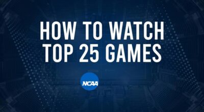 How to Watch Top 25 College Basketball Games - Friday, January 10